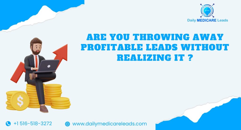 Are You Throwing Away Profitable Leads Without Realizing It
